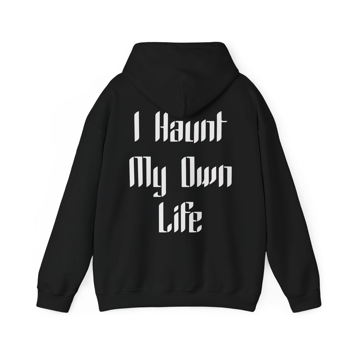 I Haunt My Own Life Hoodie