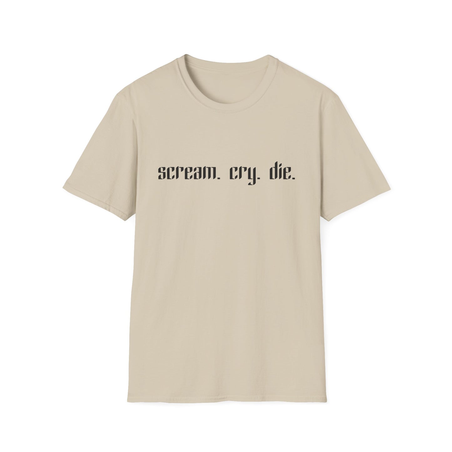 scream. cry. die. T-Shirt