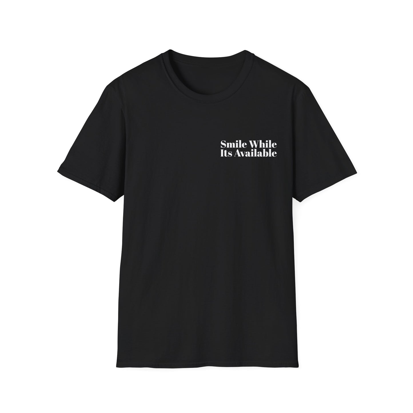 Smile While Its Available T-Shirt
