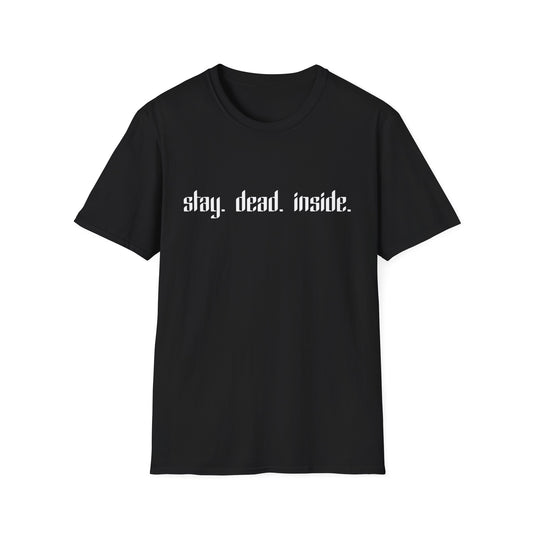 stay. dead. inside. T-Shirt