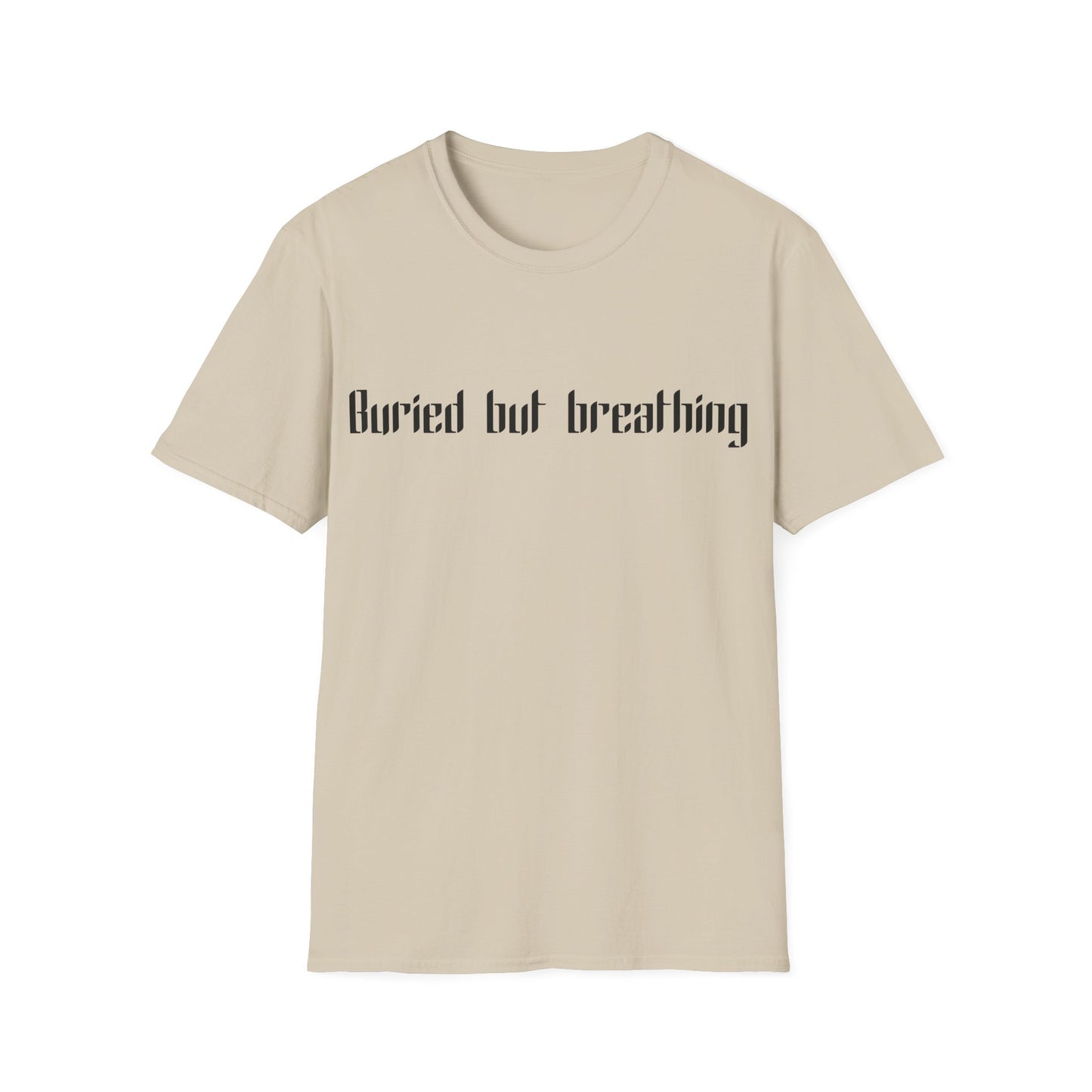 Buried but breathing T-Shirt