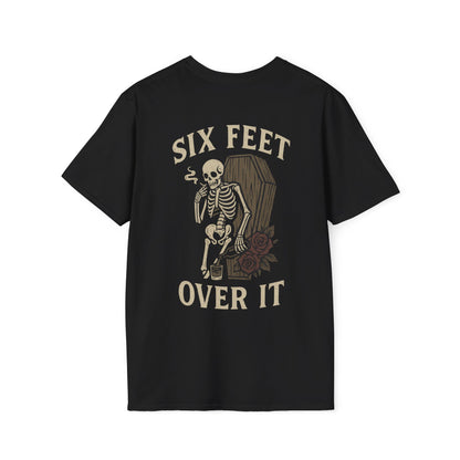 Six Feet Over It T-Shirt