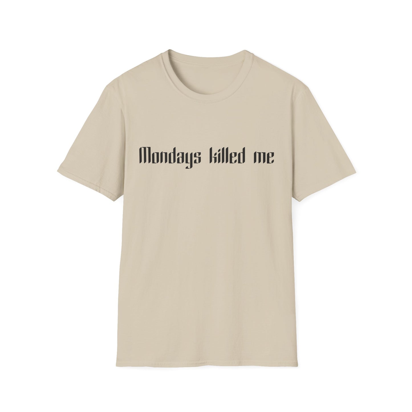 Mondays killed me T-Shirt