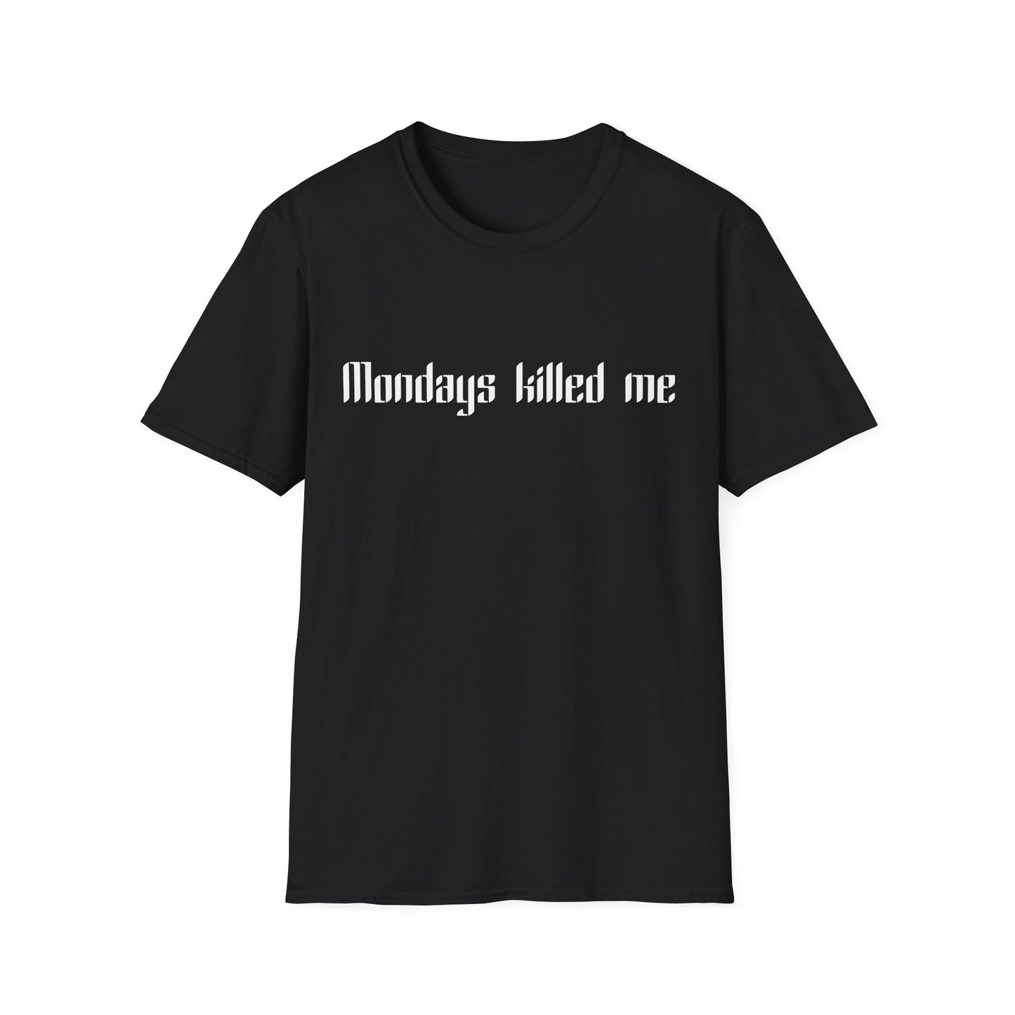Mondays killed me T-Shirt