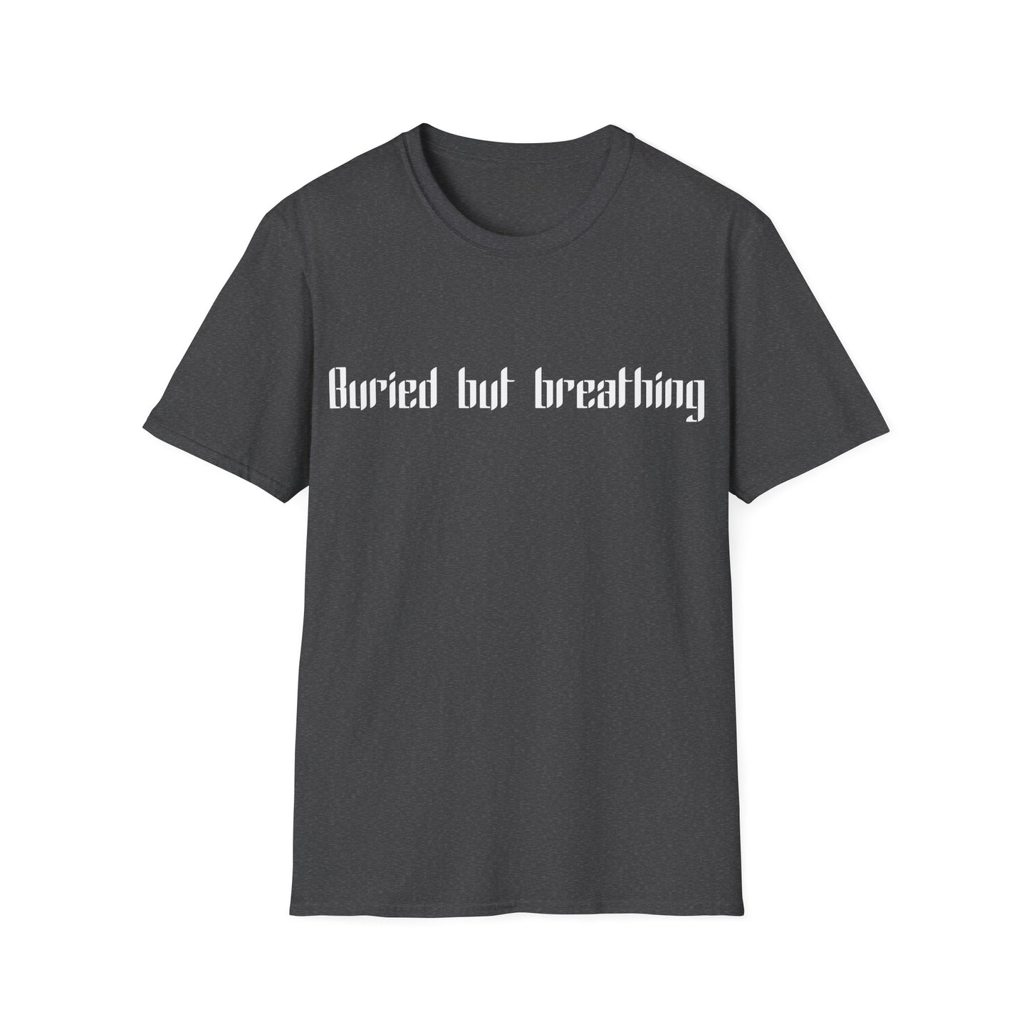 Buried but breathing T-Shirt