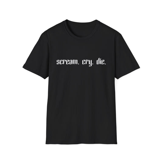 scream. cry. die. T-Shirt