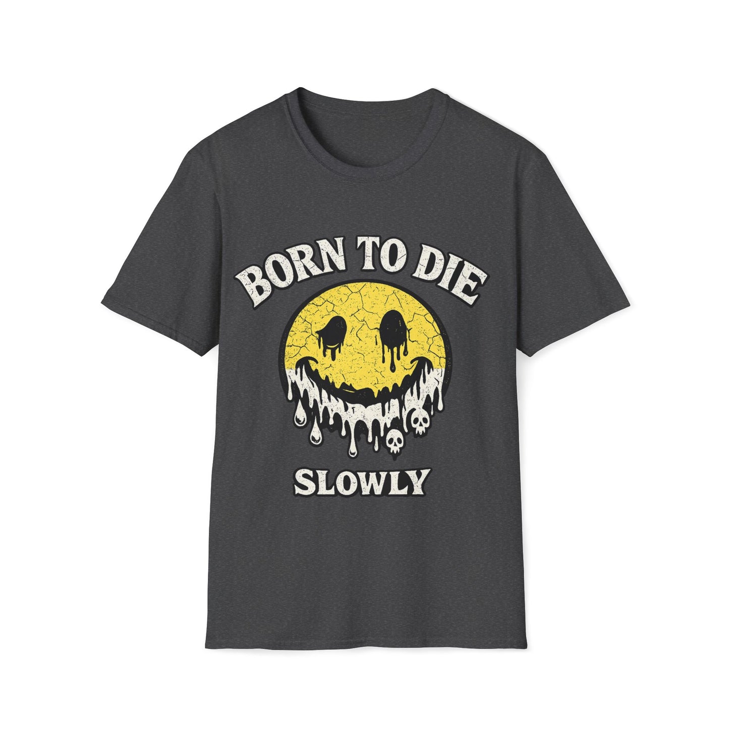 Born To Die Slowly T-Shirt