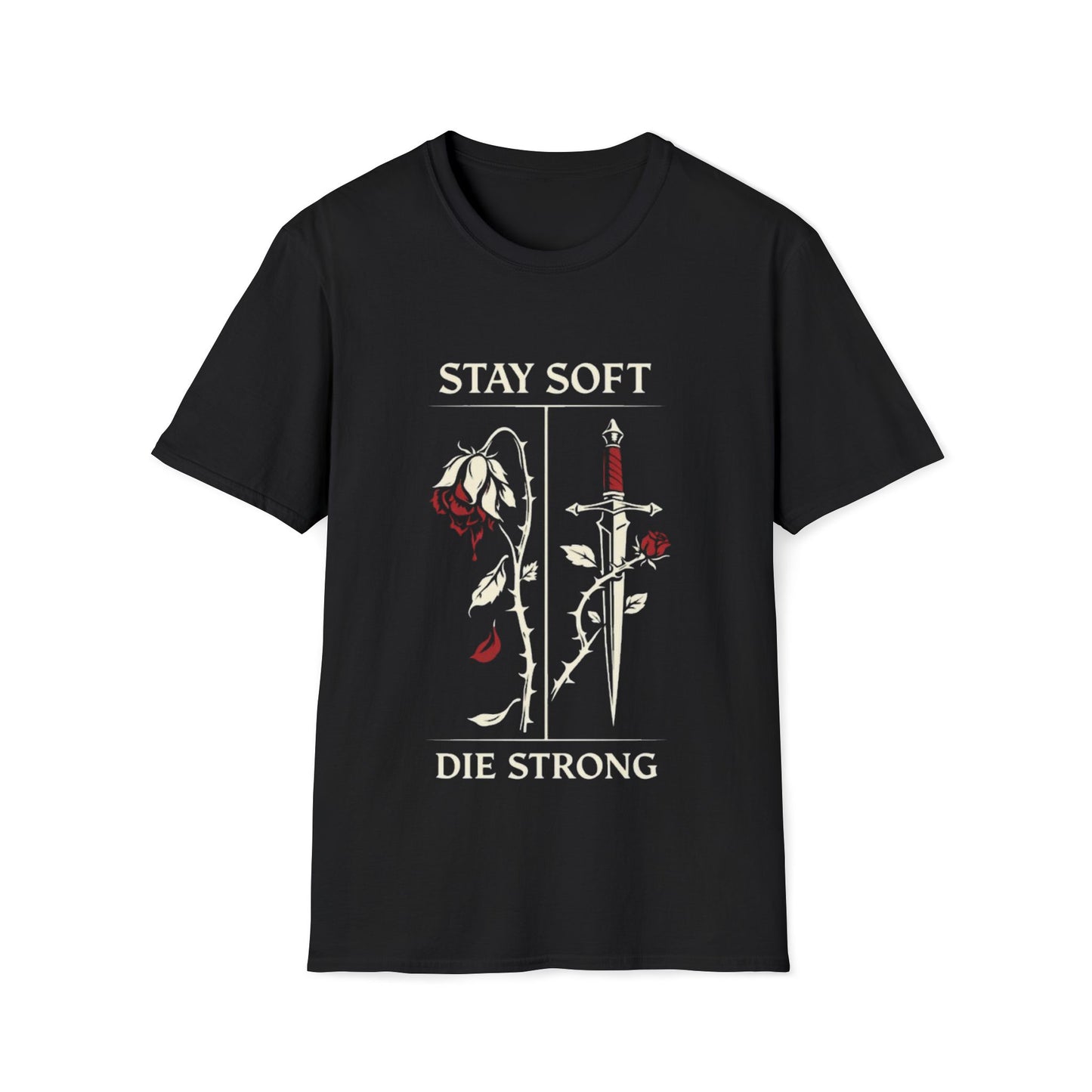 Stay Soft Die Strong T-Shirt