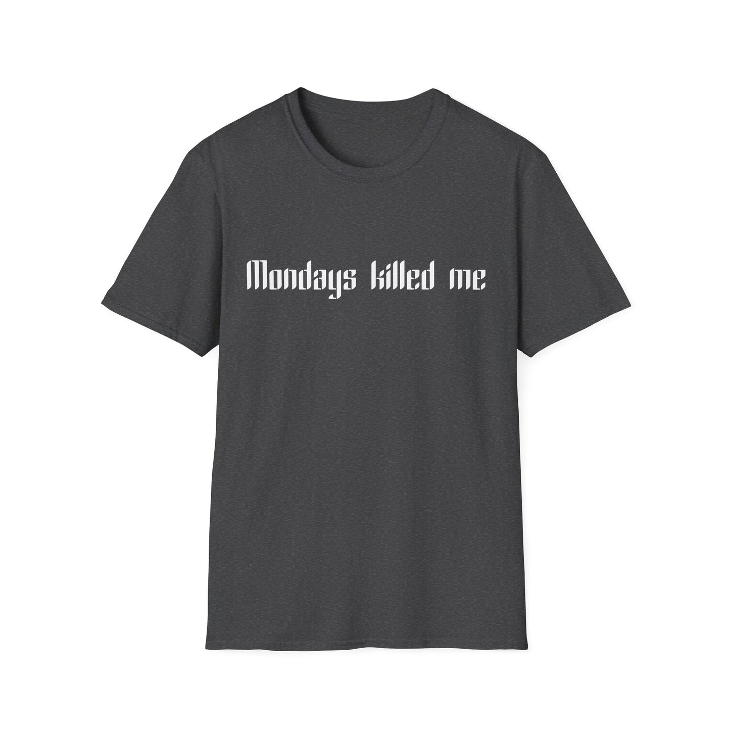 Mondays killed me T-Shirt