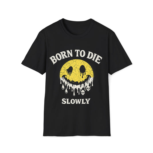 Born To Die Slowly T-Shirt