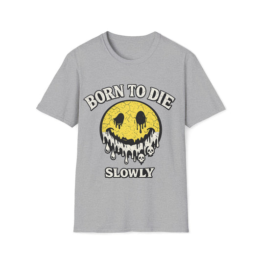 Born To Die Slowly T-Shirt